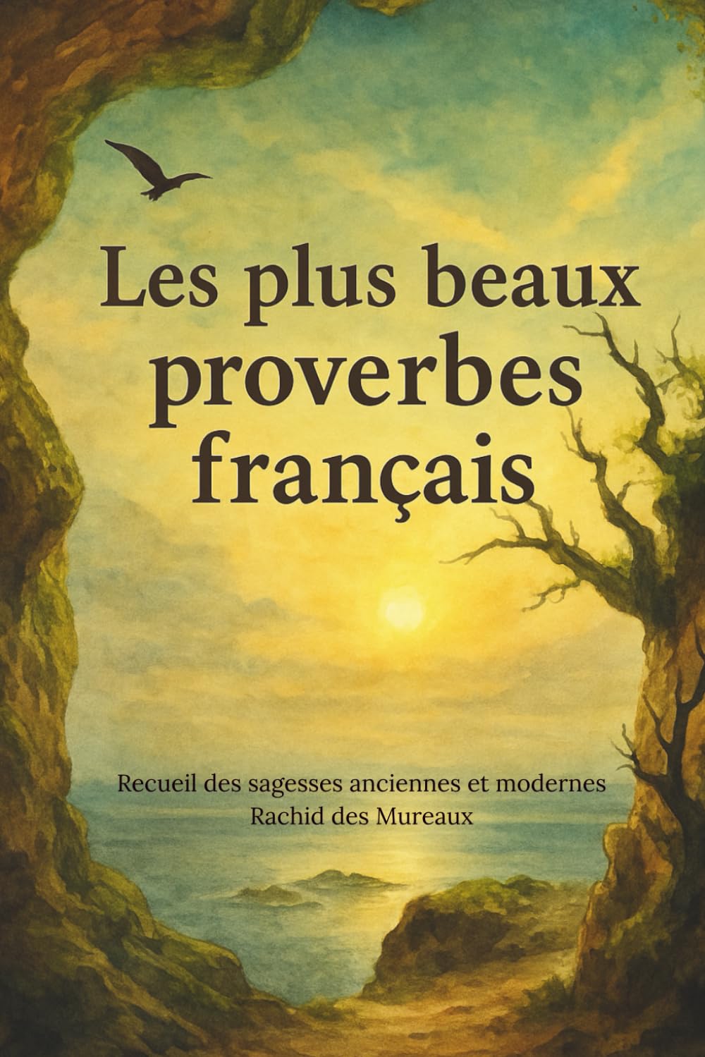 Les plus beaux proverbes français: Recueil des sagesses anciennes et modernes