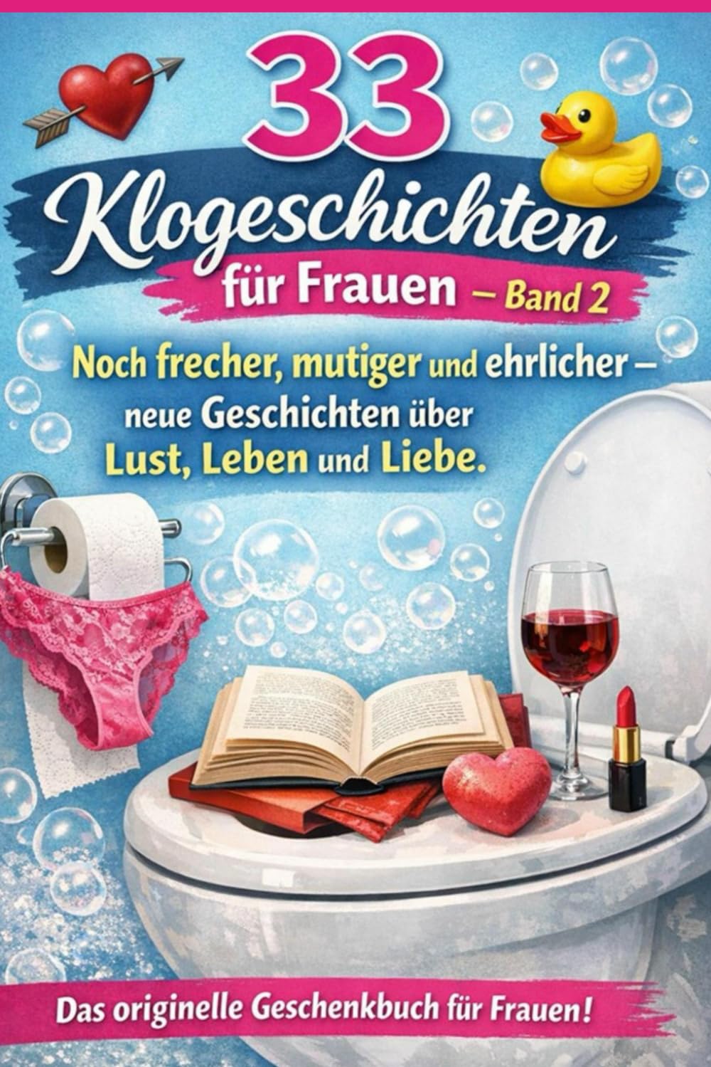 33 Klogeschichten für Frauen – Band 2: Noch frecher, mutiger und ehrlicher – neue Geschichten über Lust, Leben und Liebe (KLOGESCHICHTEN FÜR STARKE FRAUEN - Unzensiert. Unperfekt. Unvergesslich.)