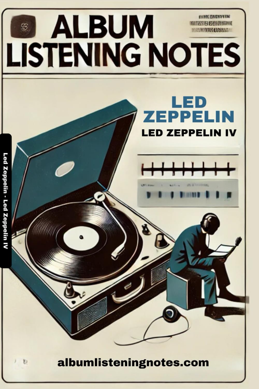 Led Zeppelin - Led Zeppelin IV: Album Listening Notes (Led Zeppelin - Album Listening Notes)