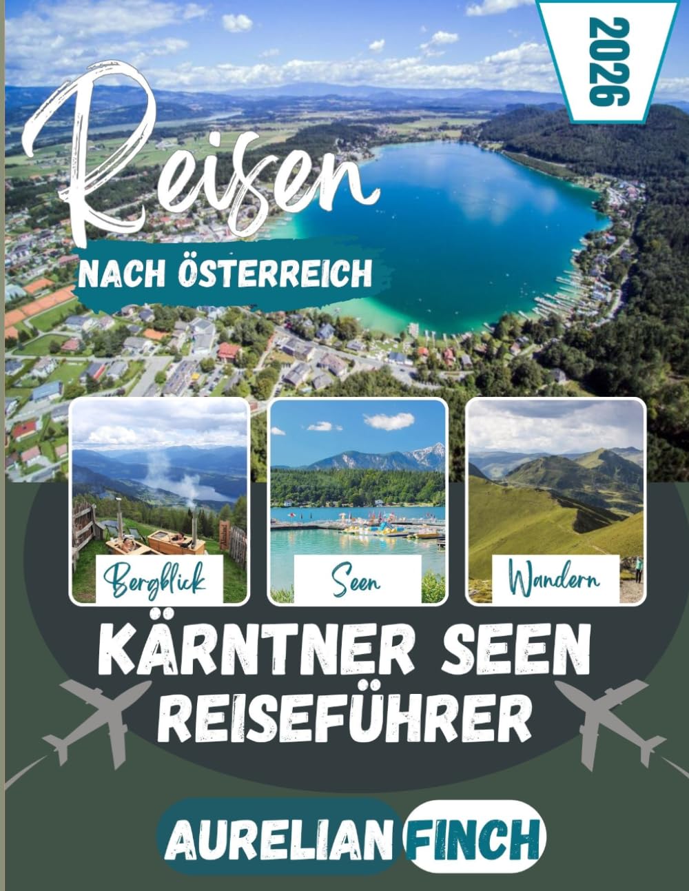 Reiseführer Kärntner Seen 2026: Erleben Sie Wörthersee, Millstätter See, Weißensee und das Nockgebirge – malerische Seen, verborgene Schätze, alpine ... Erlebnisse im südlichen Paradies Österreichs.