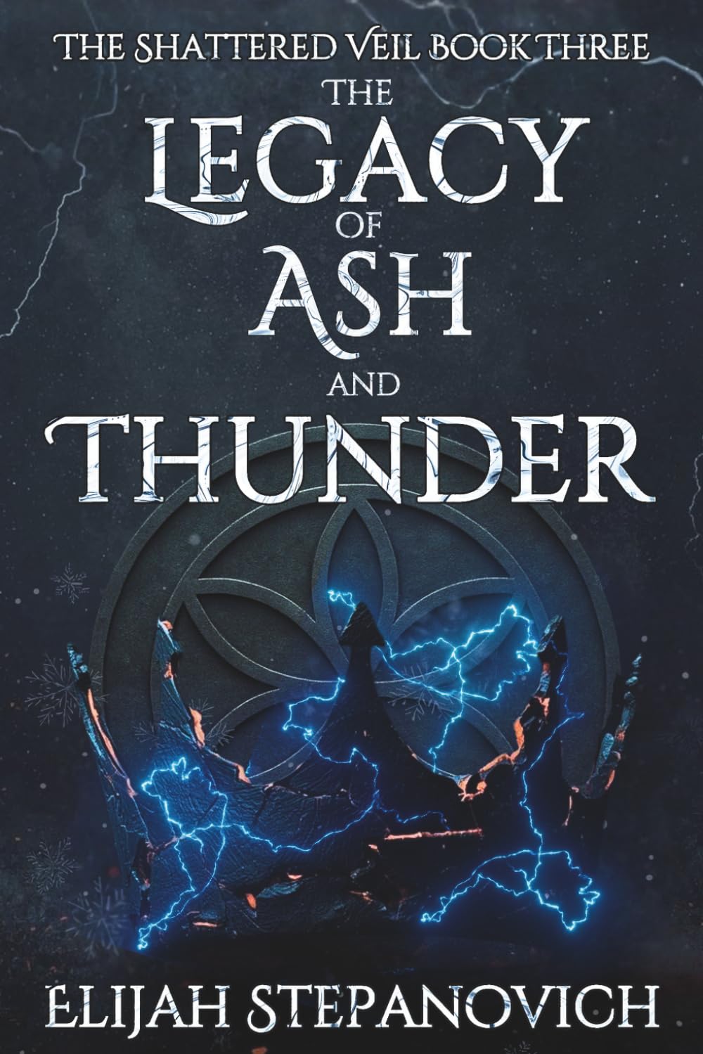 The Legacy of Ash and Thunder: 3 (The Shattered Veil)