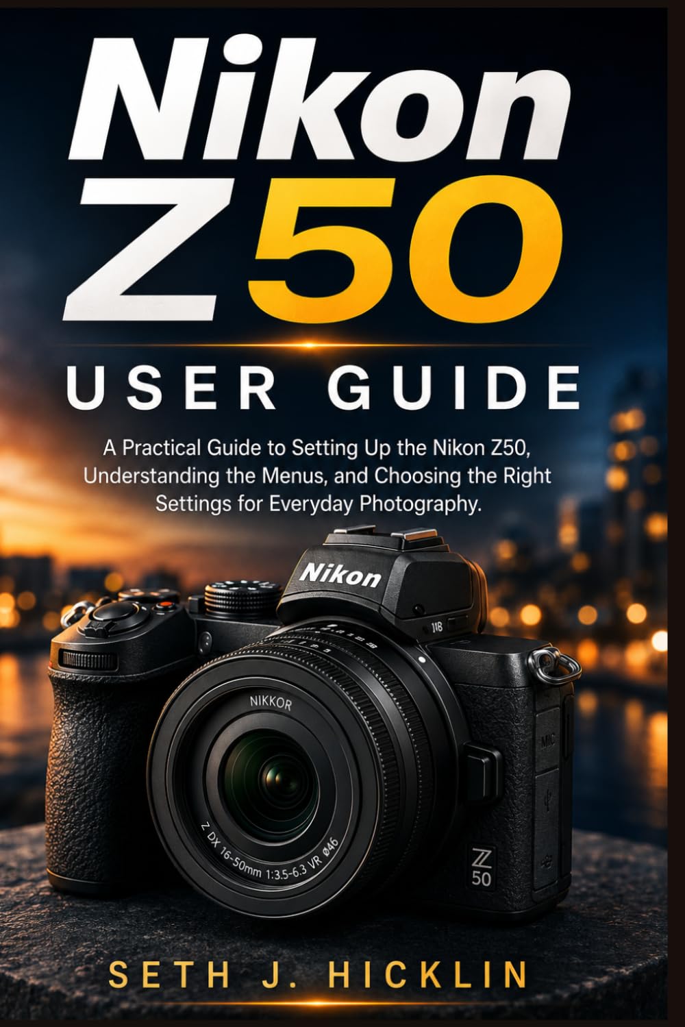 Nikon Z50 User Guide 2026: A Practical Guide to Setting Up the Nikon Z50, Understanding the Menus, and Choosing the Right Settings for Everyday Photography.