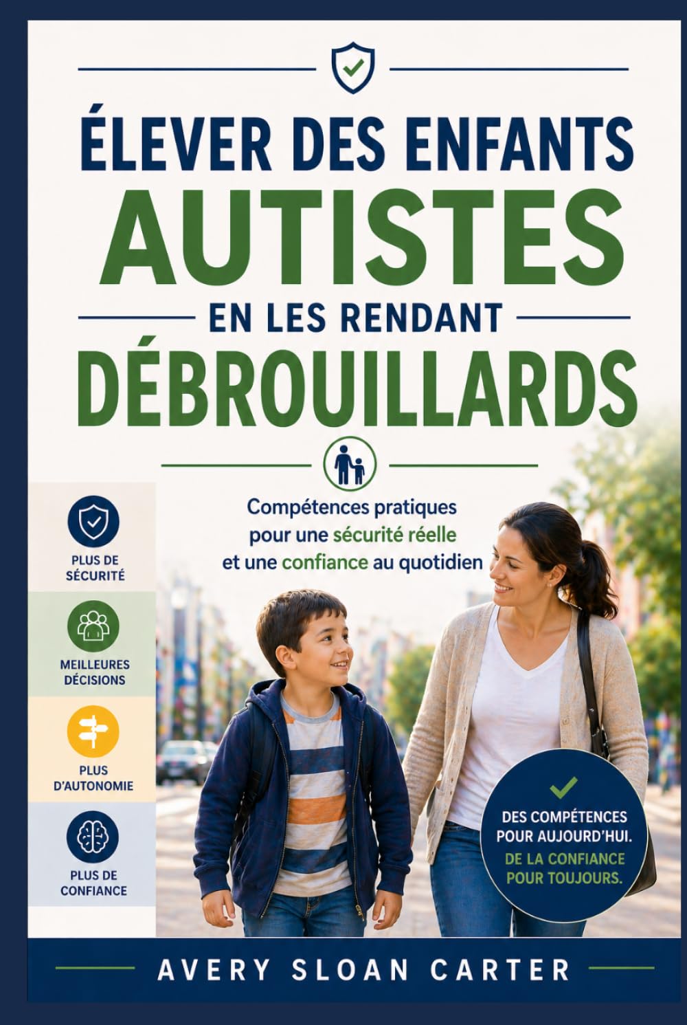 Élever des enfants autistes en les rendant débrouillards: Compétences pratiques pour une sécurité réelle et une confiance au quotidien
