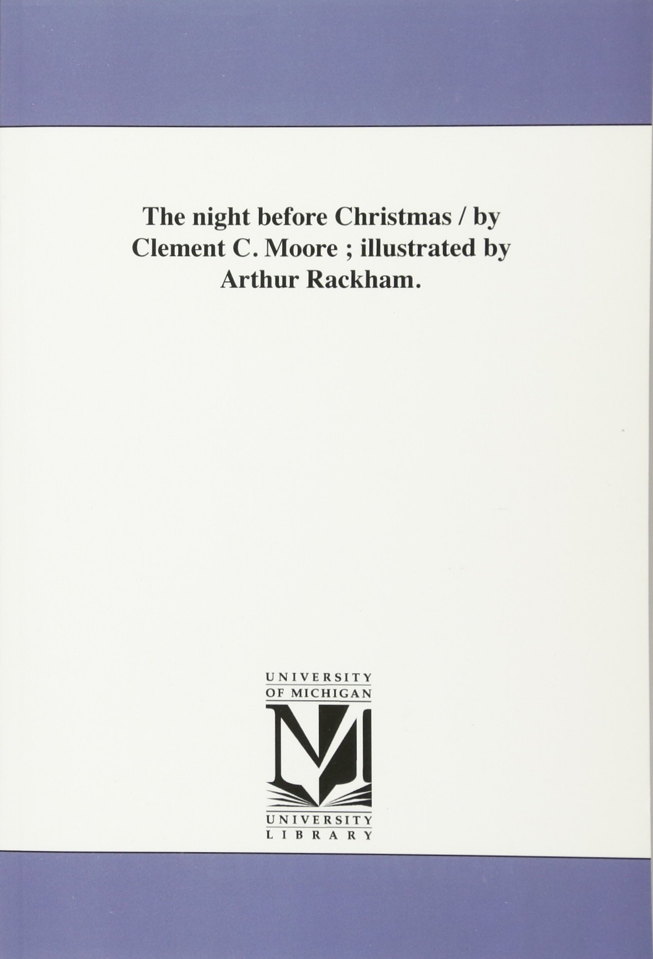 The night before Christmas / by Clement C. Moore ; illustrated by Arthur Rackham.