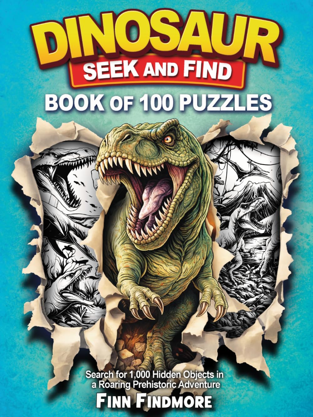 Dinosaur Seek and Find Book of 100 Puzzles: Search for 1,000 Hidden Objects in a Roaring Prehistoric Adventure
