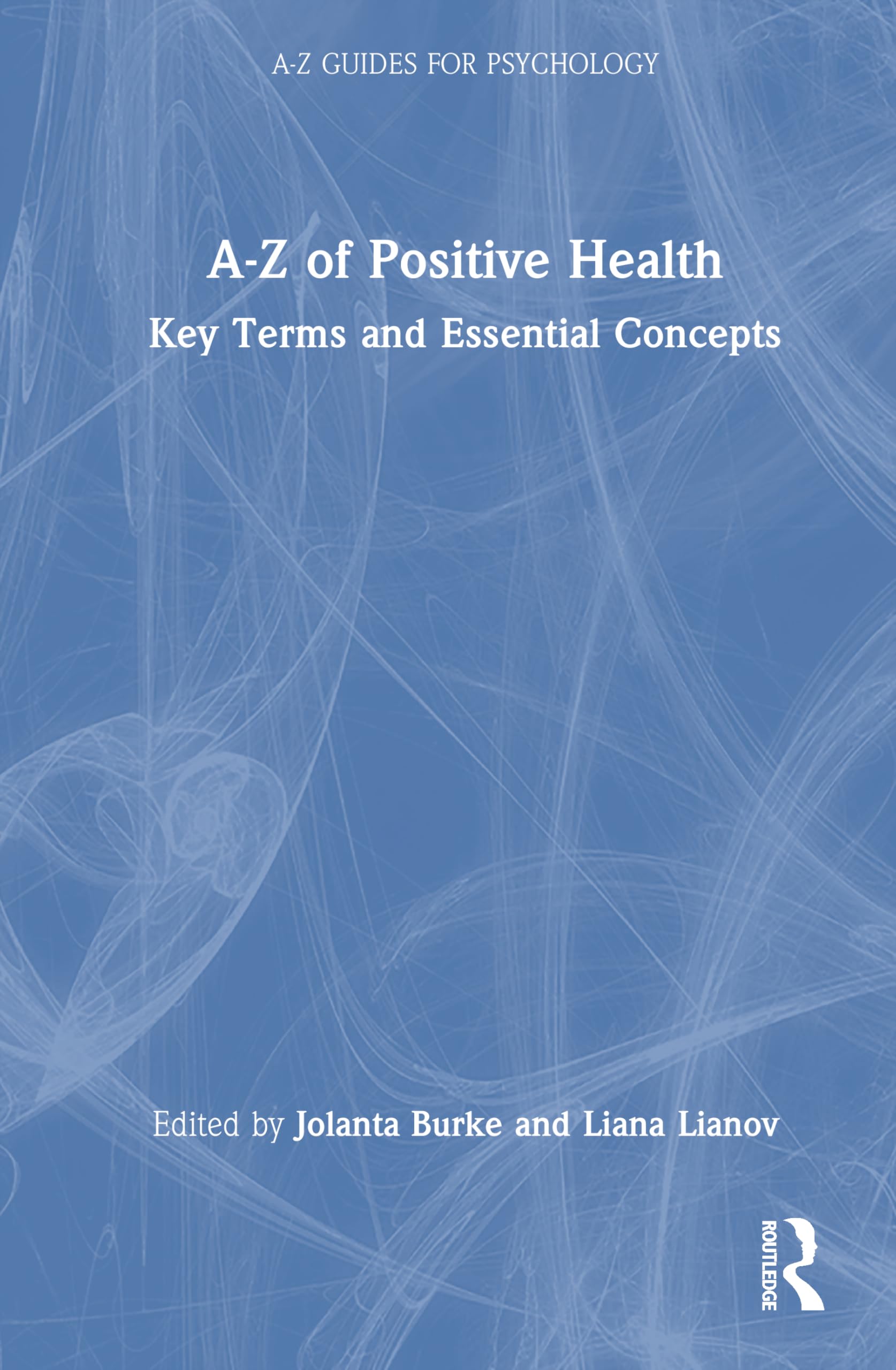 A-Z of Positive Health: Key Terms and Essential Concepts (A-Z Guides for Psychology)