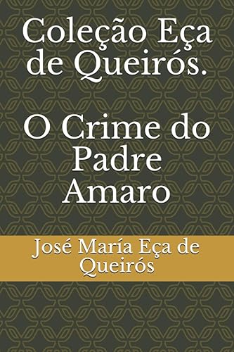 Coleção Eça de Queirós. O Crime do Padre Amaro (Portuguese Edition)