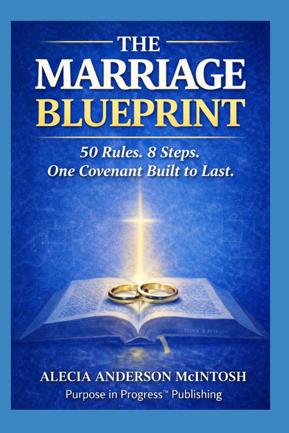 THE MARRIAGE BLUEPRINT: 50 Rules. 8 Steps. One Covenant Built to Last.