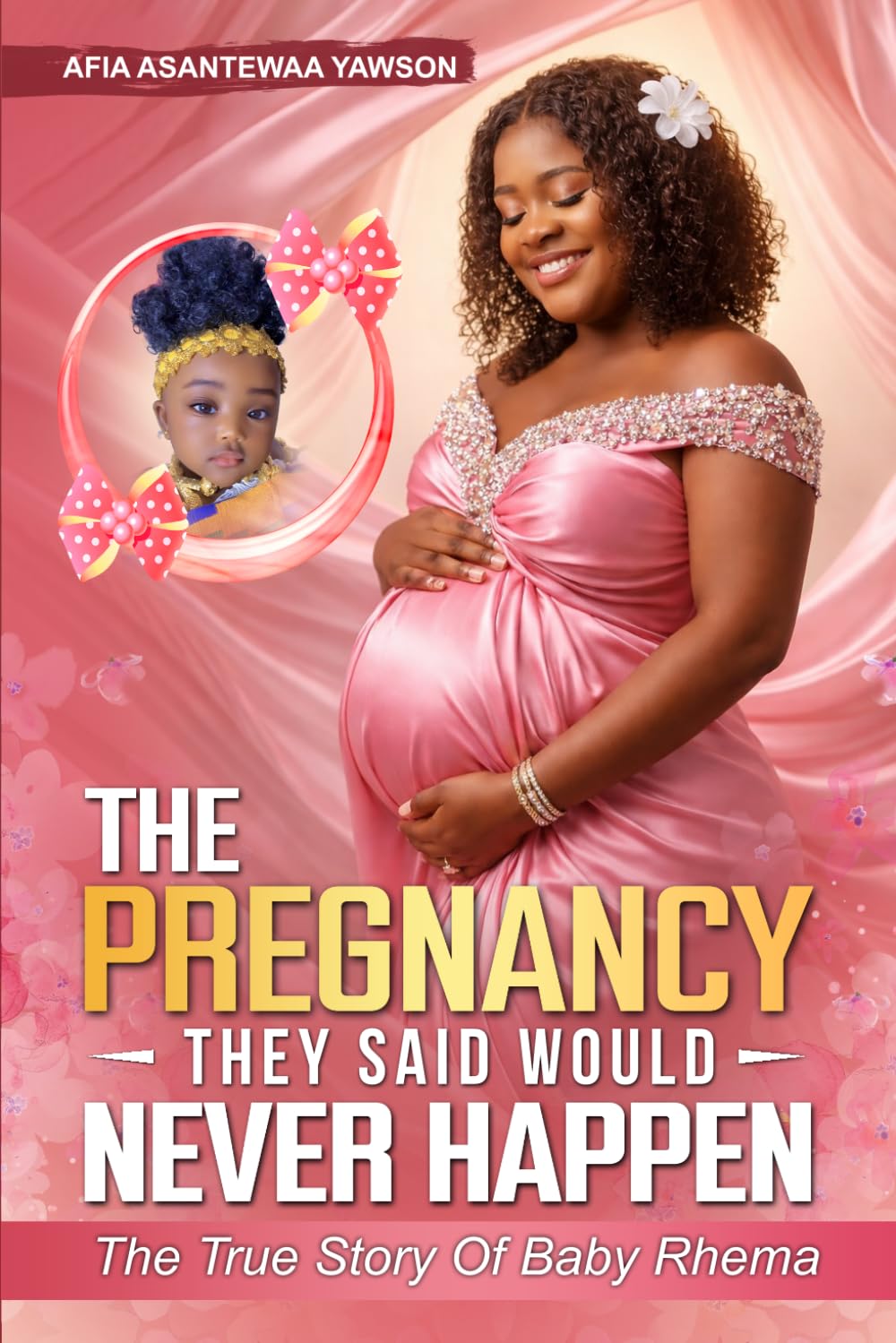 The Pregnancy They Said Would Never Happen: The True Story Of Baby Rhema