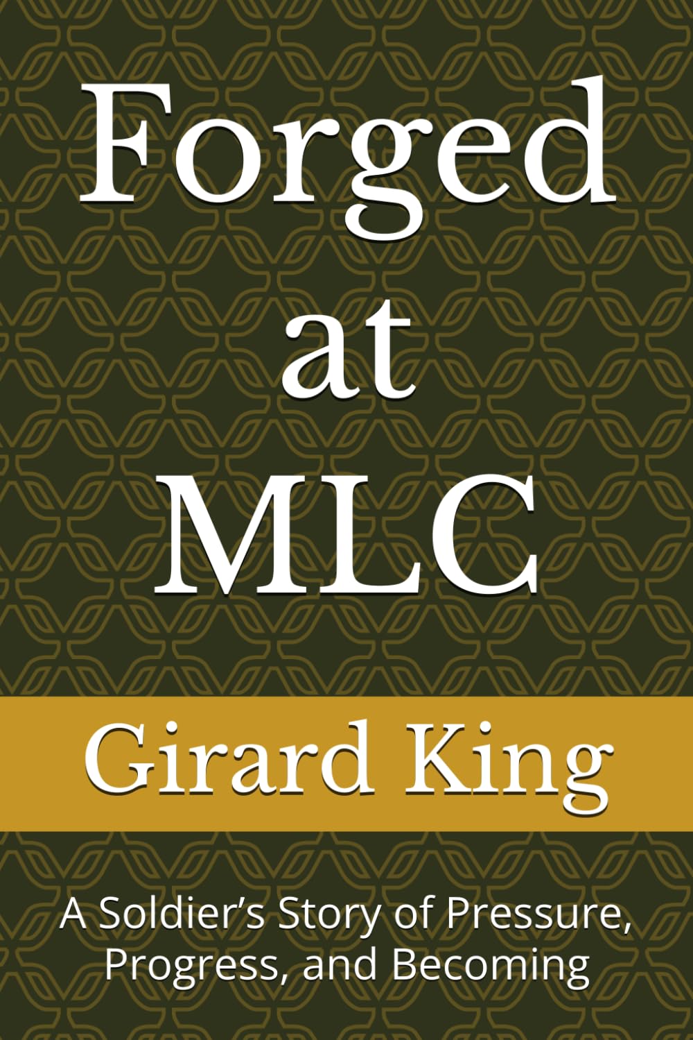 Forged at MLC: A Soldier’s Story of Pressure, Progress, and Becoming