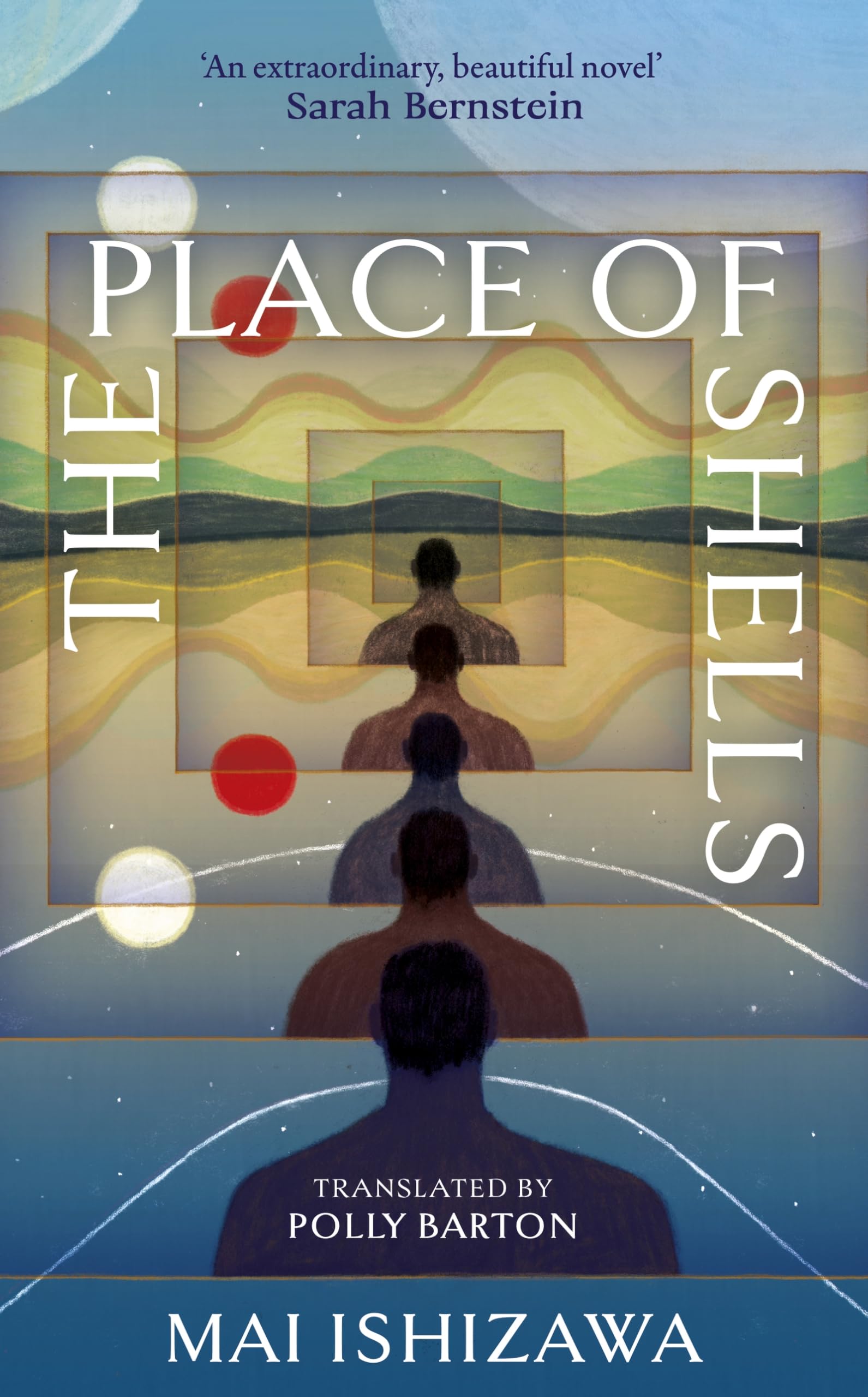 The Place of Shells: 'An extraordinary, beautiful novel' Sarah Bernstein, Booker-shortlisted author of Study for Obedience