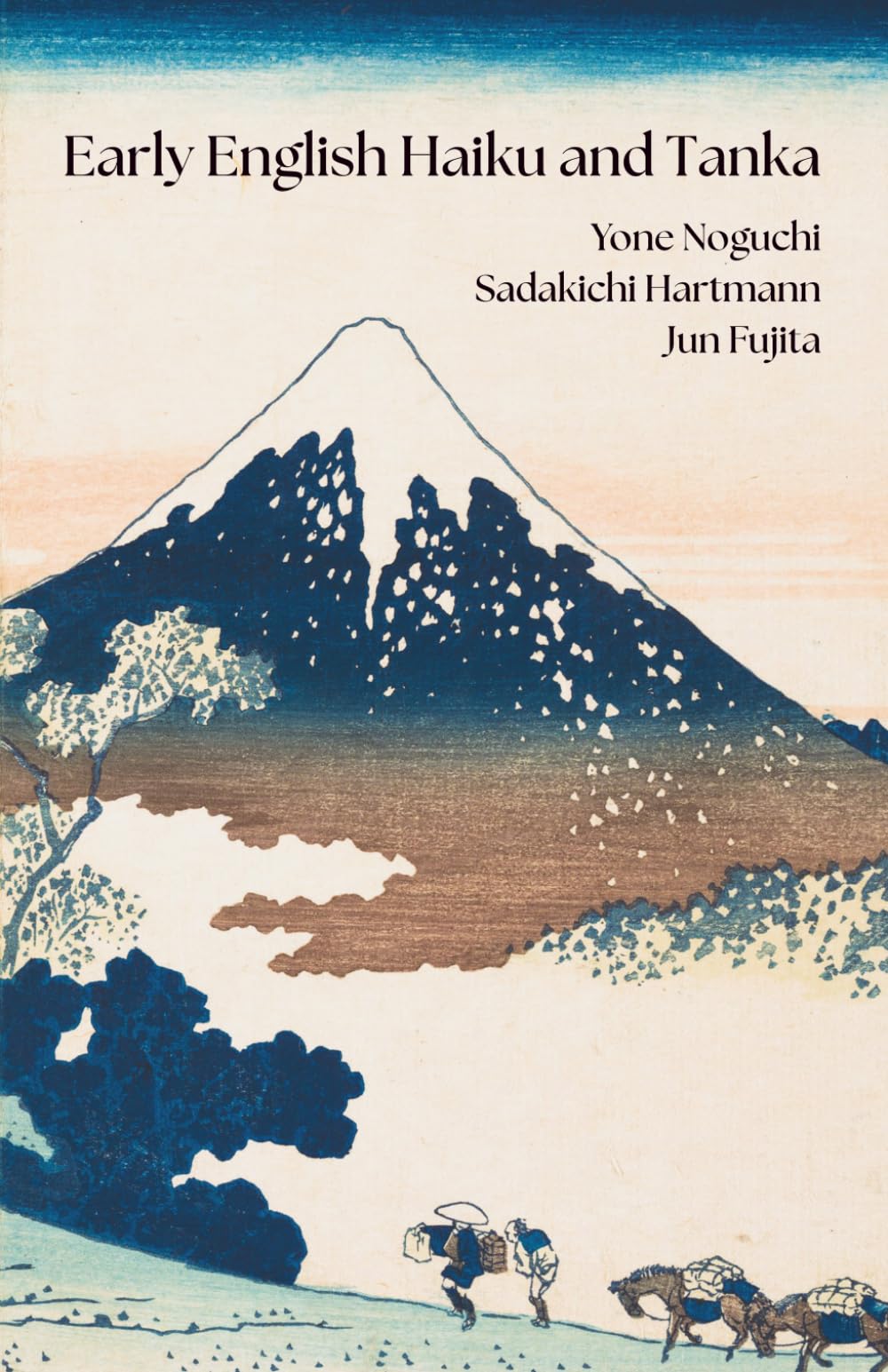 Early English Haiku and Tanka: Yone Noguchi, Sadakichi Hartmann, Jun Fujita