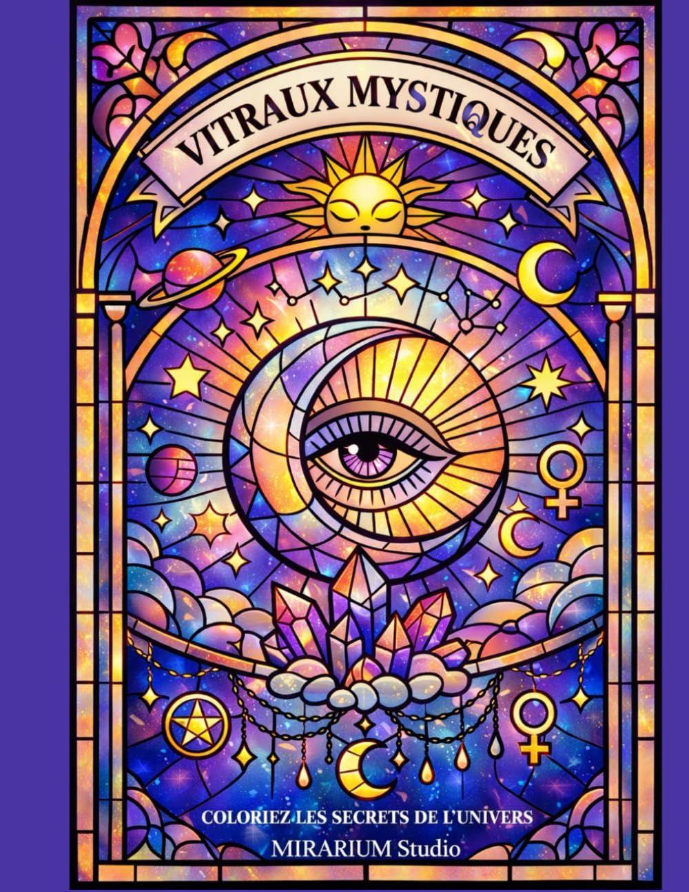 Vitraux Mystiques – Livre de Coloriage Ésotérique pour Adultes: 50 illustrations originales en noir et blanc à colorier • Tarot, Alchimie, Lune, Astres et Magie • Relaxation et spiritualité