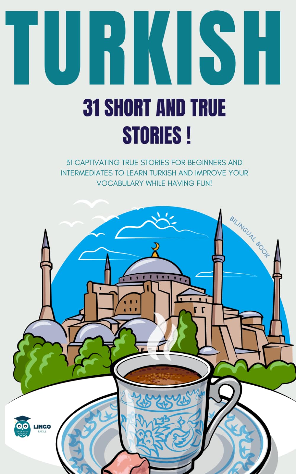 Turkish 31 True and Short Stories: 31 captivating true stories for beginners and intermediate learners to learn Turkish and improve their vocabulary (LINGO FACILE (EN))