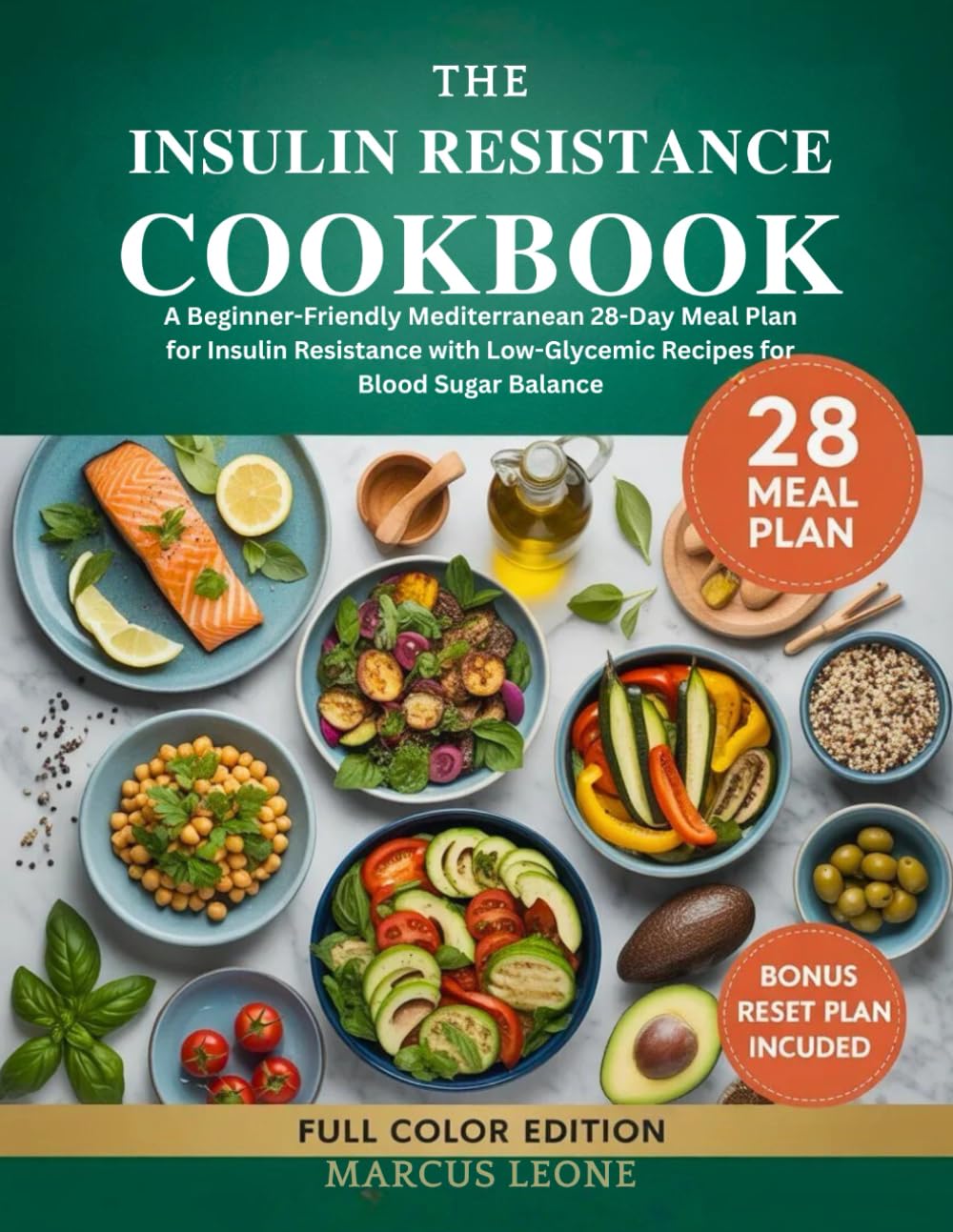 THE INSULIN RESISTANCE COOKBOOK: A Beginner-Friendly Mediterranean 28-Day Meal Plan for Insulin Resistance with Low-Glycemic Recipes for Blood Sugar Balance