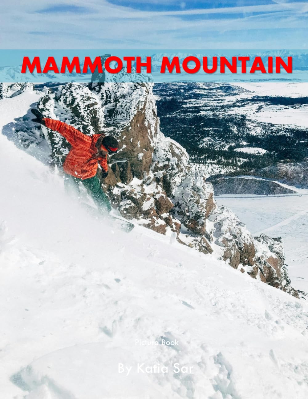 Mammoth Mountain: A Perfect Coffee Table Picture Book - Travel and Nature lovers.
