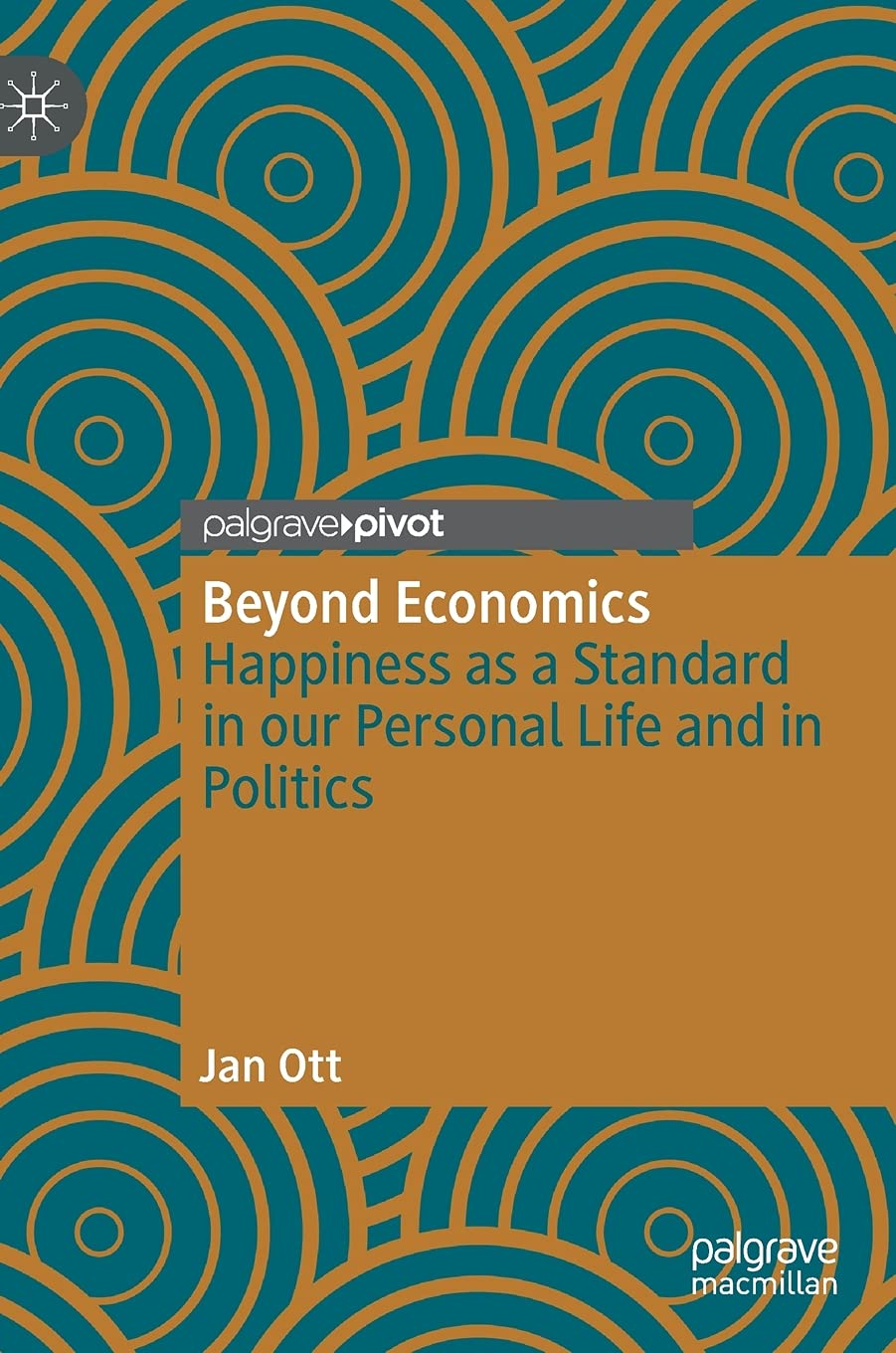 Beyond Economics: Happiness as a Standard in our Personal by Jan Ott HARDBACK