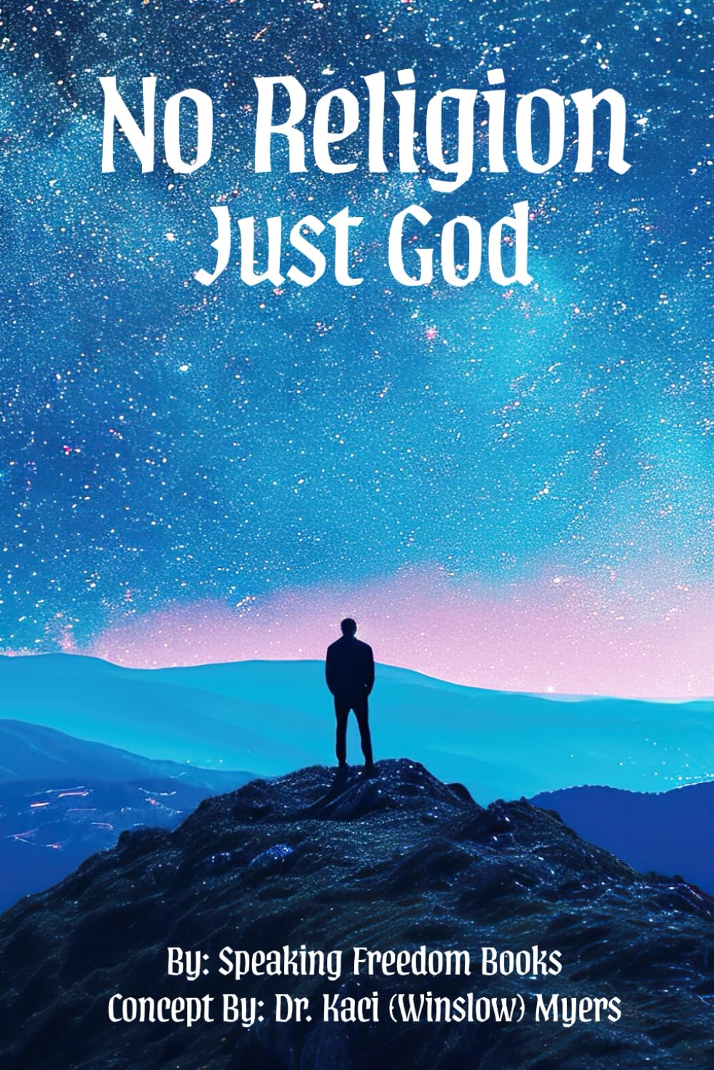 No Religion, Just God!: The Freedom of Faith