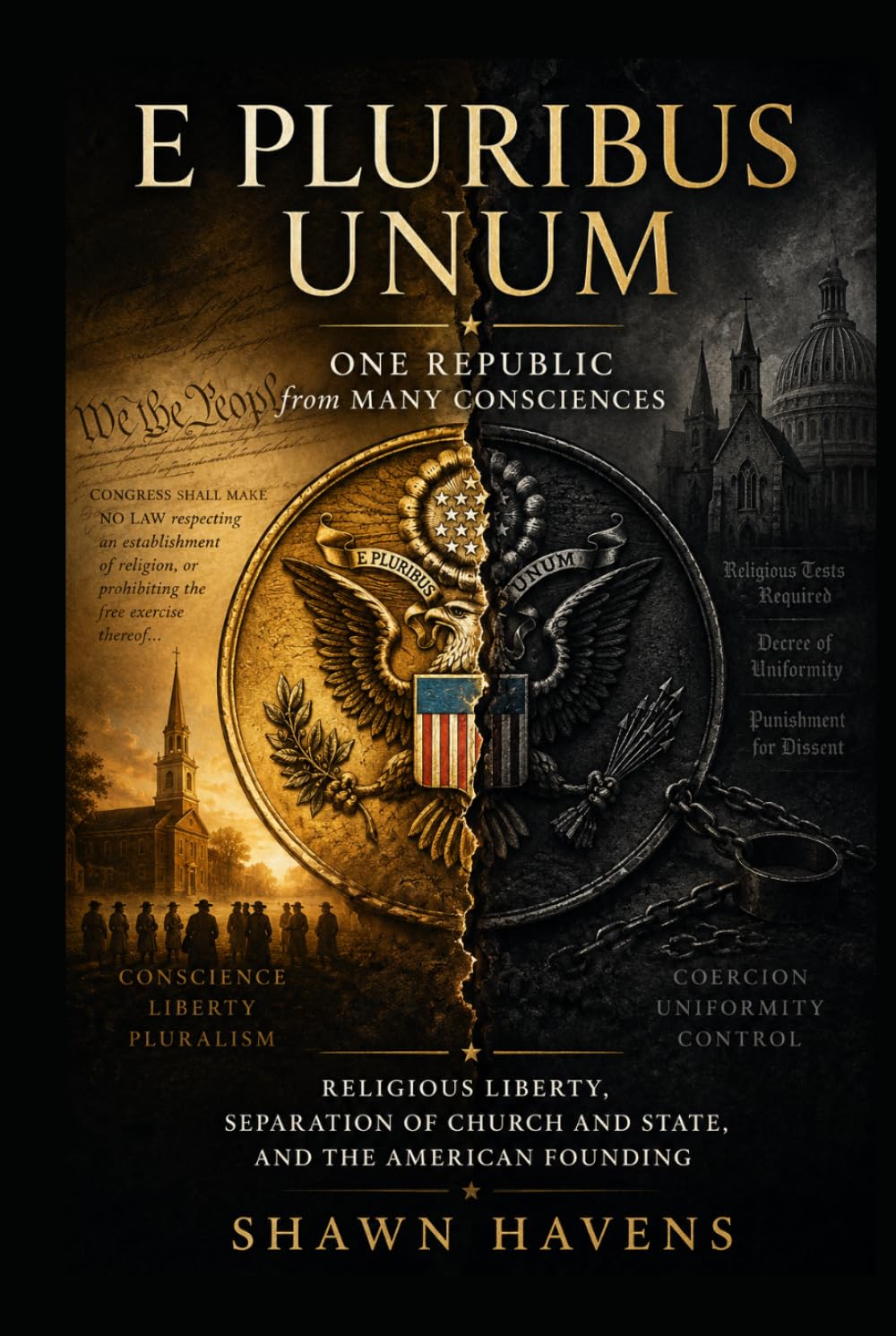 E Pluribus Unum: One Republic from Many Consciences: Religious Liberty, Separation of Church and State, and the American Founding