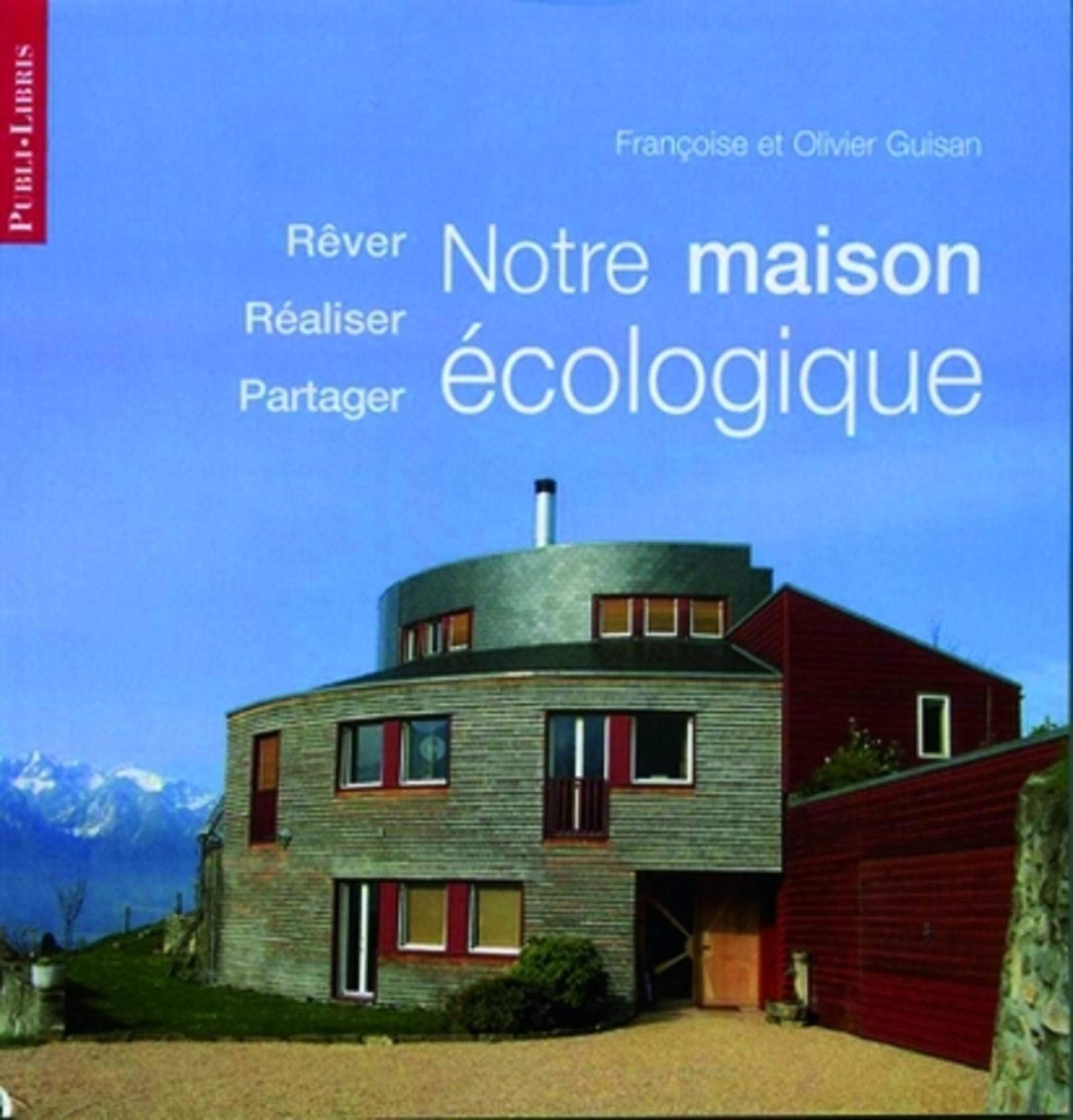 Notre maison écologique: Rêver Réaliser Partager