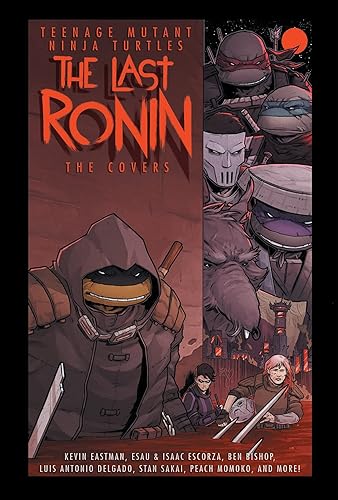 Teenage Mutant Ninja Turtles: The Last Ronin -- The Covers (The Teenage Mutant Ninja Turtles)