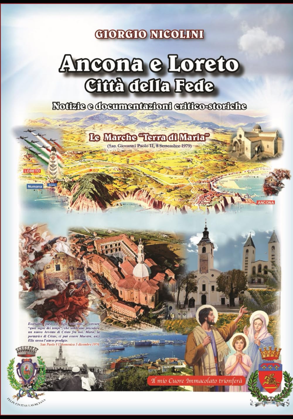 ANCONA E LORETO, CITTA' DELLA FEDE: Notizie e documentazioni critico-storiche sulla VERITA' STORICA delle Miracolose Traslazioni della Santa Casa di Nazareth (Tele Maria)