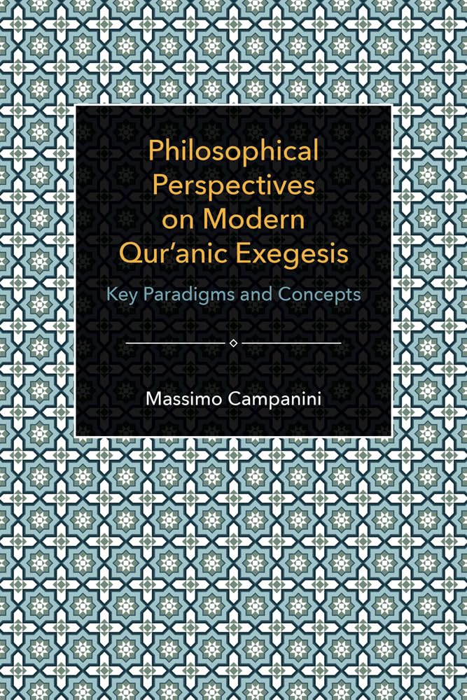 Philosophical Perspectives on Modern Qur'anic Exegesis: Key Paradigms and Concepts (Themes in Qur'anic Studies)