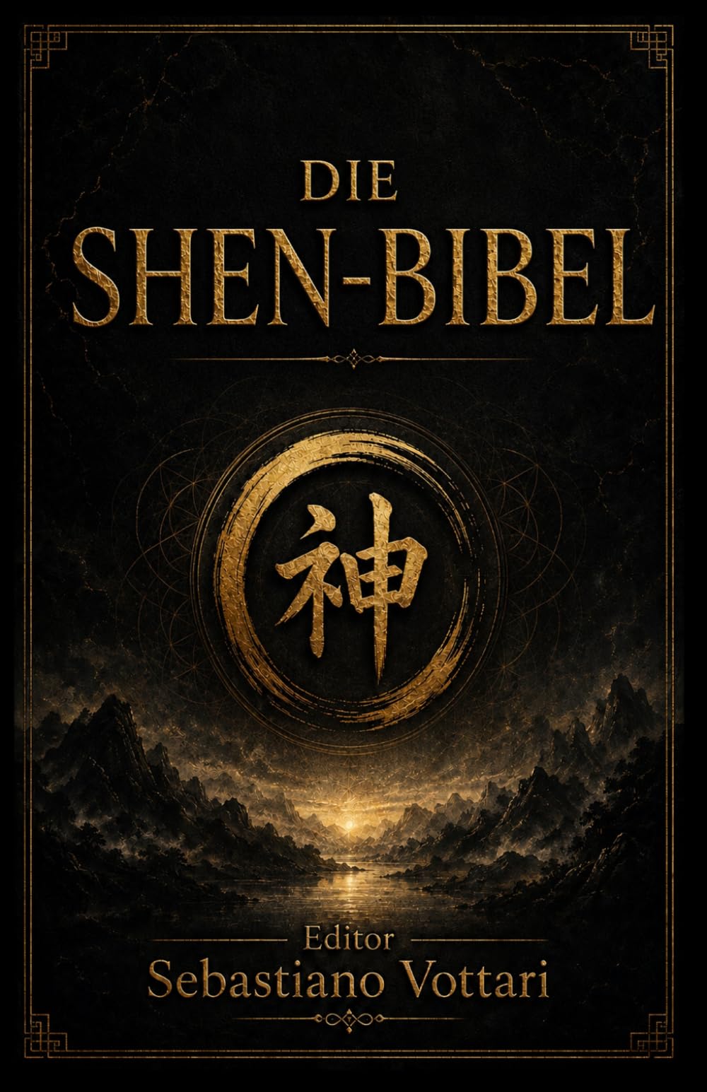 Die SHEN-BIBEL: Taoistische Weisheit und die Fünf Elemente – Meditation, Qi Gong und Atemwahrnehmung für Harmonie von Geist, Körper und Seele und ein ... Leben (Religion und Spiritualität)