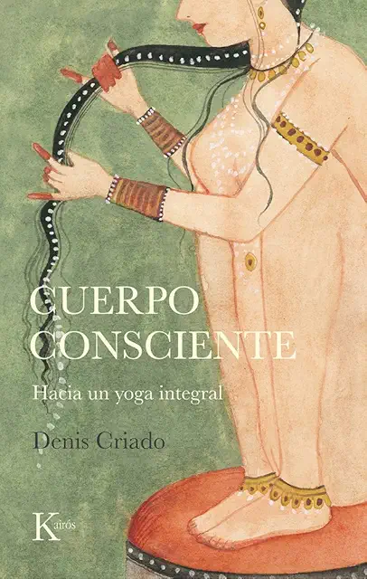Cuerpo consciente: Hacia un yoga integral (Sabiduría perenne) - Libro de yoga integral