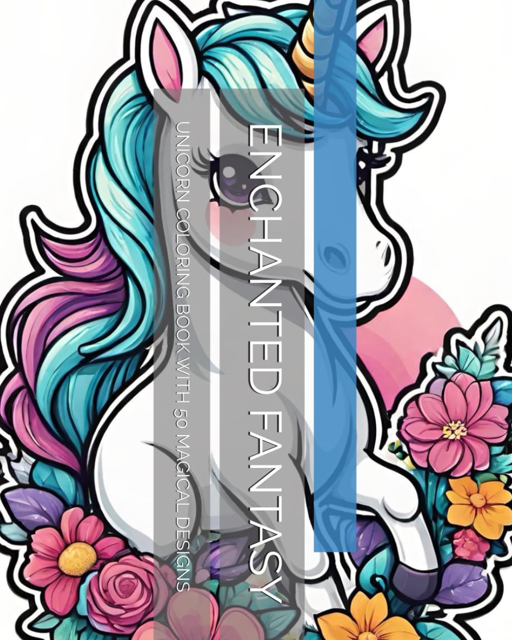 ENCHANTED FANTASY: UNICORN COLORING BOOK WITH 50 MAGICAL DESIGNS