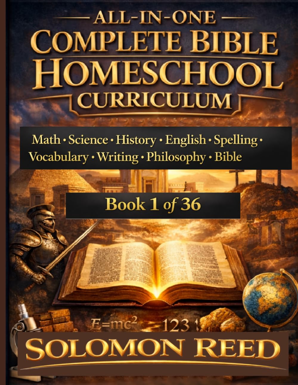 Complete Bible Based Homeschool Curriculum: Covers 9 subjects--Math, Science, Comprehension, Grammar, Writing, Vocabulary, Philosophy, World History, and Bible