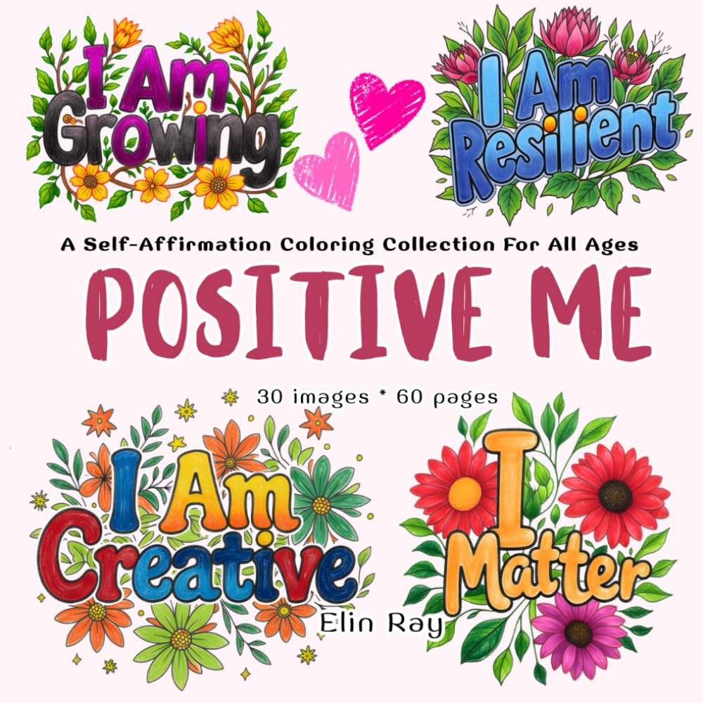 Positive Me: A Self-Affirmation Coloring Collection For All Ages (Coloring Books For All Ages)