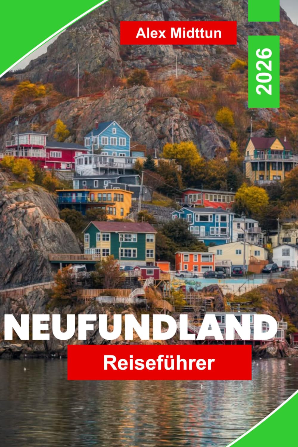 Neufundland Reiseführer 2026: Entdecken Sie zerklüftete Küsten, Walbeobachtung, historische Stätten, landschaftlich reizvolle Wanderwege und praktische Tipps für Ihr Kanada-Abenteuer