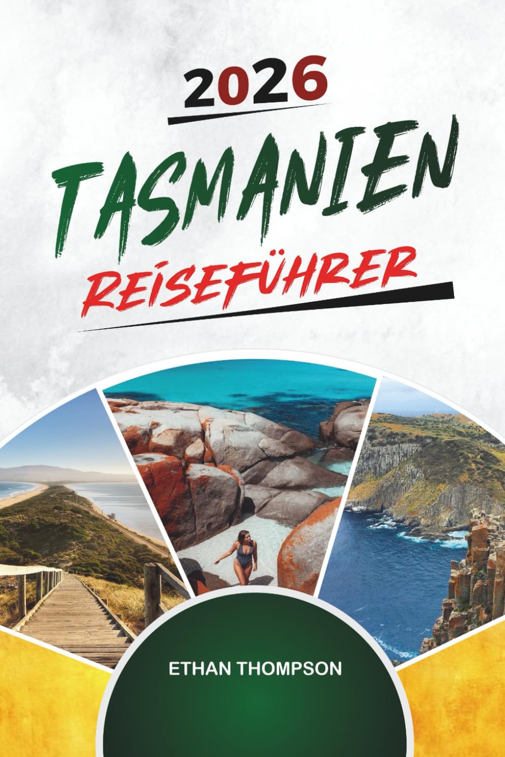 TASMANIEN REISEFÜHRER 2026: Cradle Mountain, Wineglass Bay, Hobart, Wildnispfade und Küstenausflüge