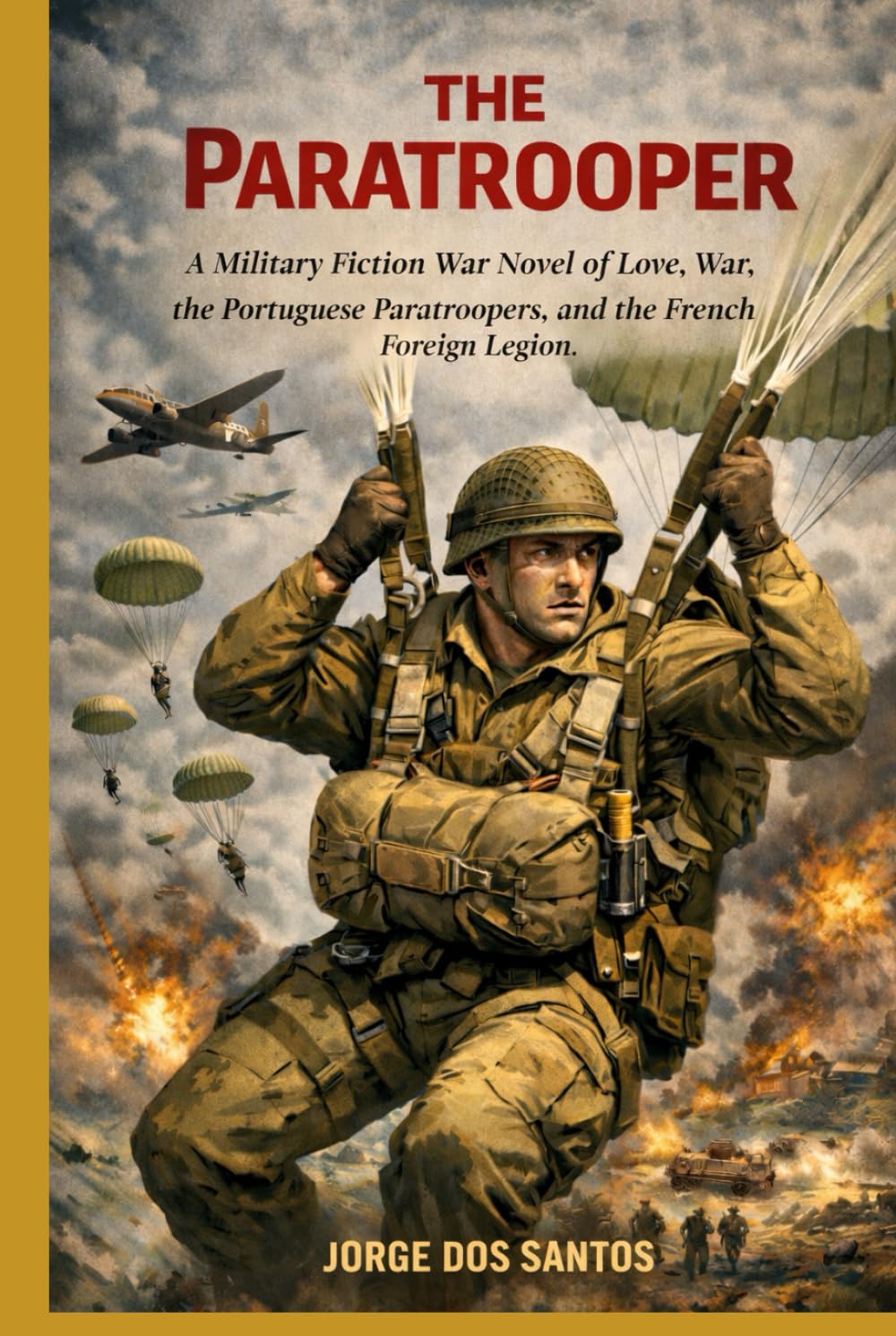 The Paratrooper: A Military Fiction War Novel of Love, War, the Portuguese Paratroopers, and the French Foreign Legion