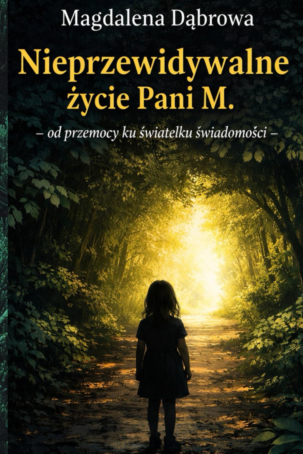 ,,NIEPRZEWIDYWALNE ŻYCIE PANI M.” - od przemocy ku światełku świadomości.