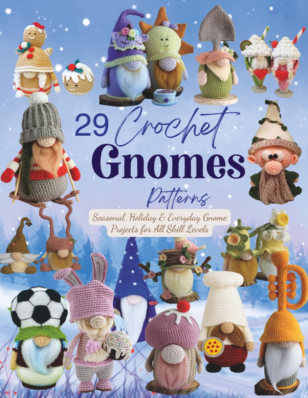 29 Crochet Gnomes Patterns: Seasonal, Holiday & Everyday Gnome Projects for All Skill Levels