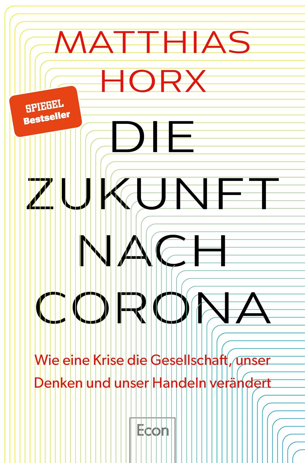 Die Zukunft nach Corona: Der einflussreiche Trend- und Zukunftsforscher bietet neue und überraschende Perspektiven auf die Pandemie