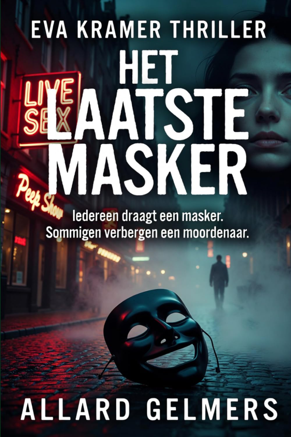 HET LAATSTE MASKER: Een Eva Kramer Thriller: Iedereen draagt een masker. Sommigen verbergen een moordenaar.