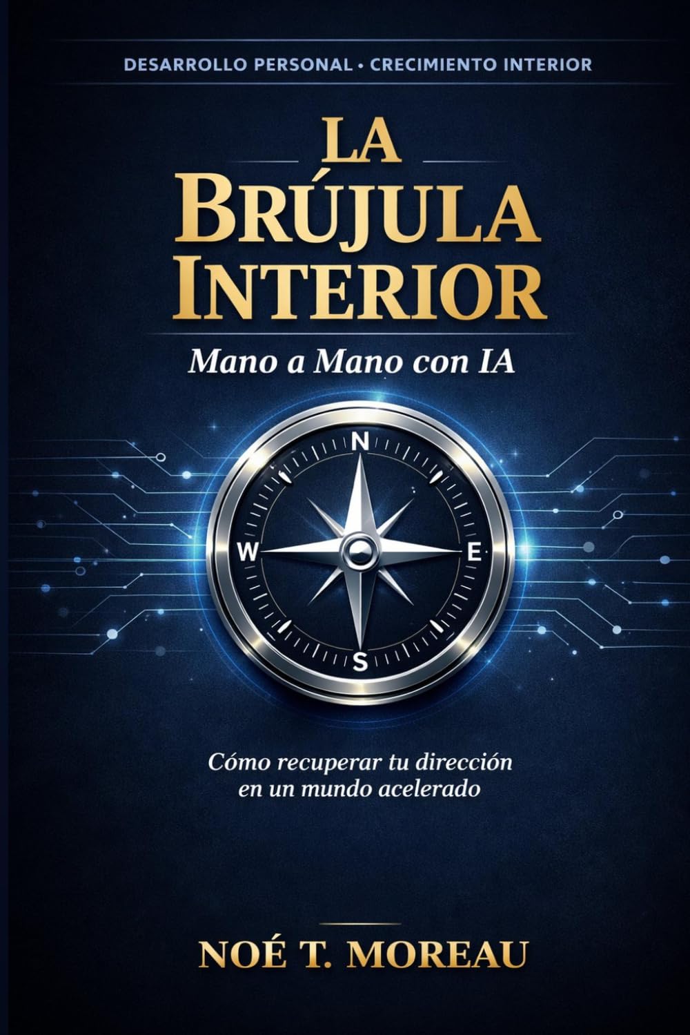 La Brújula Interior: Cómo recuperar tu dirección en un mundo acelerado Mano a Mano con IA