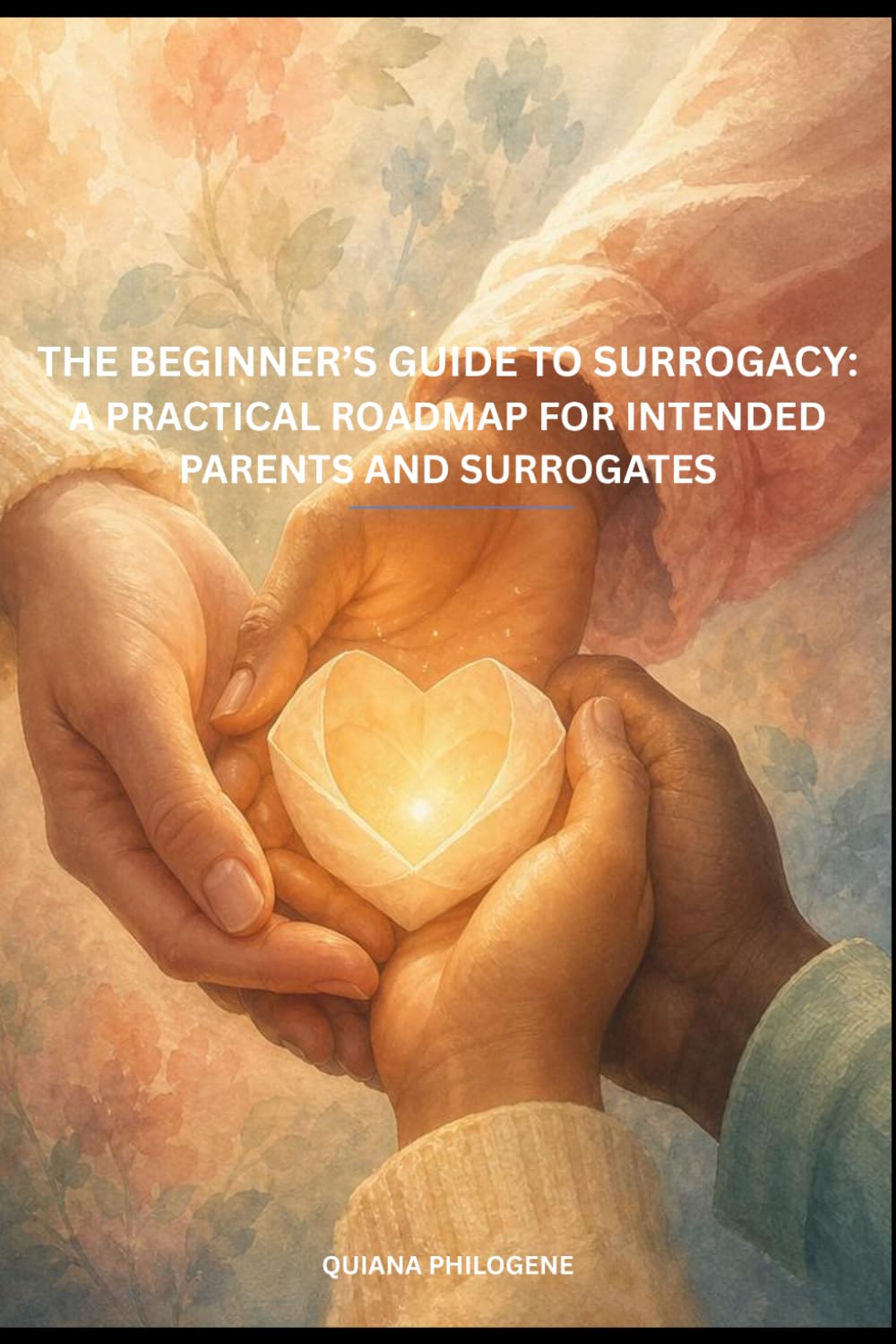 The Beginner’s Guide to Surrogacy: A Practical Roadmap for Intended Parents and Surrogates