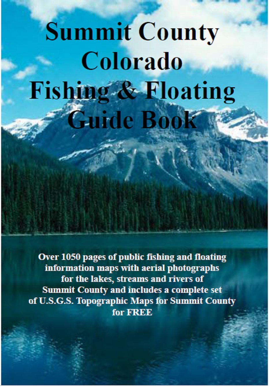 Summit County Colorado Fishing & Floating Guide Book: Complete fishing and floating information for Summit County Colorado (Colorado Fishing & Floating Guide Books)