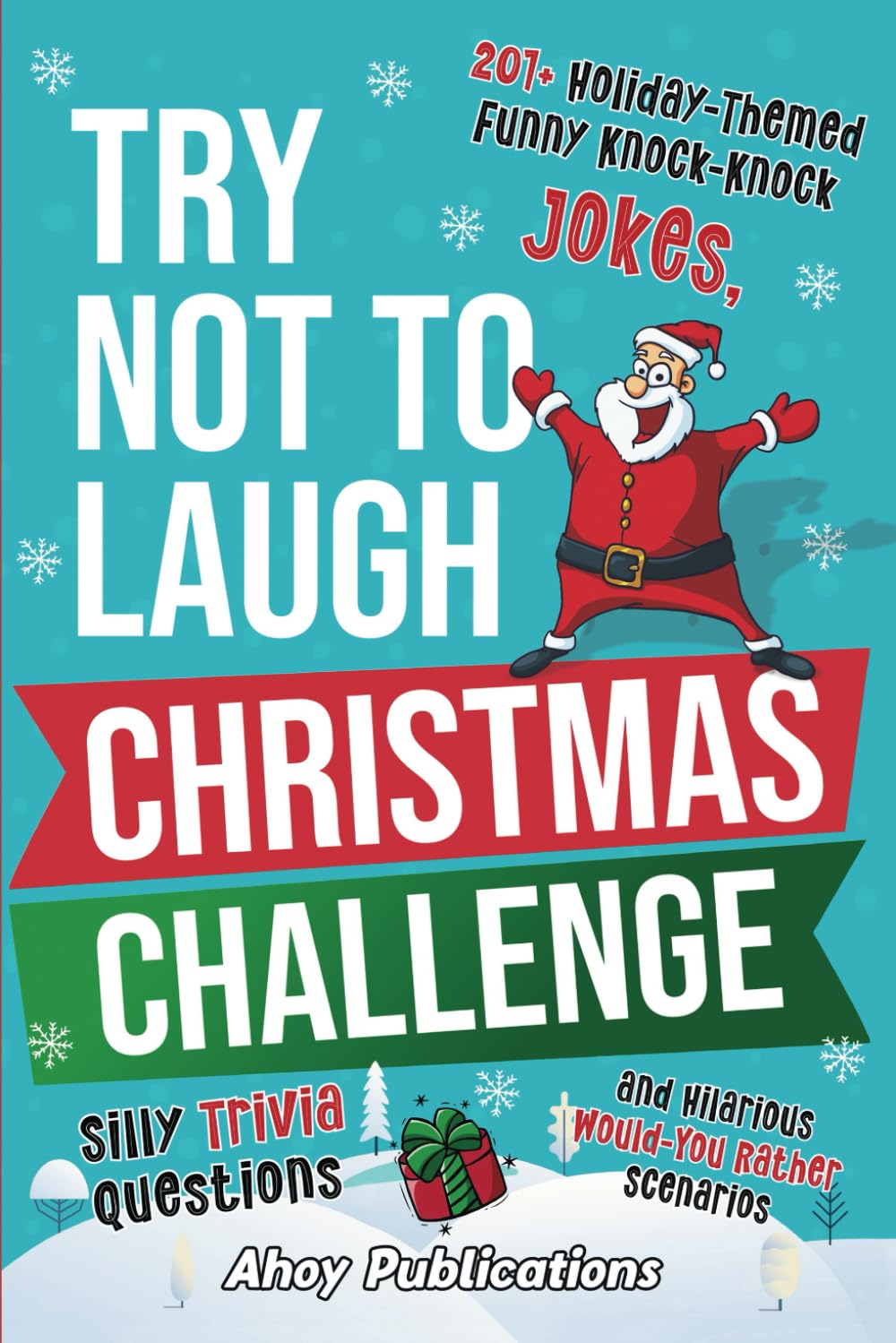 Try Not to Laugh Christmas Challenge: 201+ Holiday-Themed Runny Knock-Knock Jokes, Silly Trivia Questions and Hilarious Would-You-Rather Scenarios (The Joy Vault)