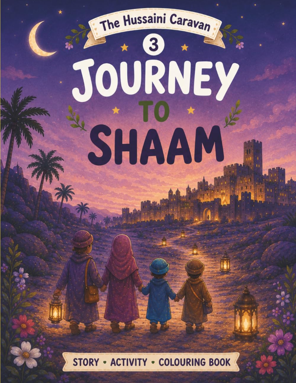 Journey to Shaam: A Hussaini Caravan Story, Colouring & Activity Book for Muslim Kids