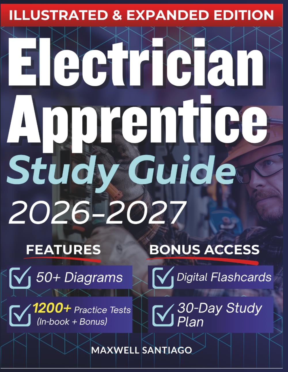 ELECTRICIAN APPRENTICE STUDY GUIDE 2026 – 2027: Expanded Edition with Detailed Review for the IBEW Electrical Apprentice Exam, 1200+ Questions and Answers and Hours of E-Learning Access to Pass