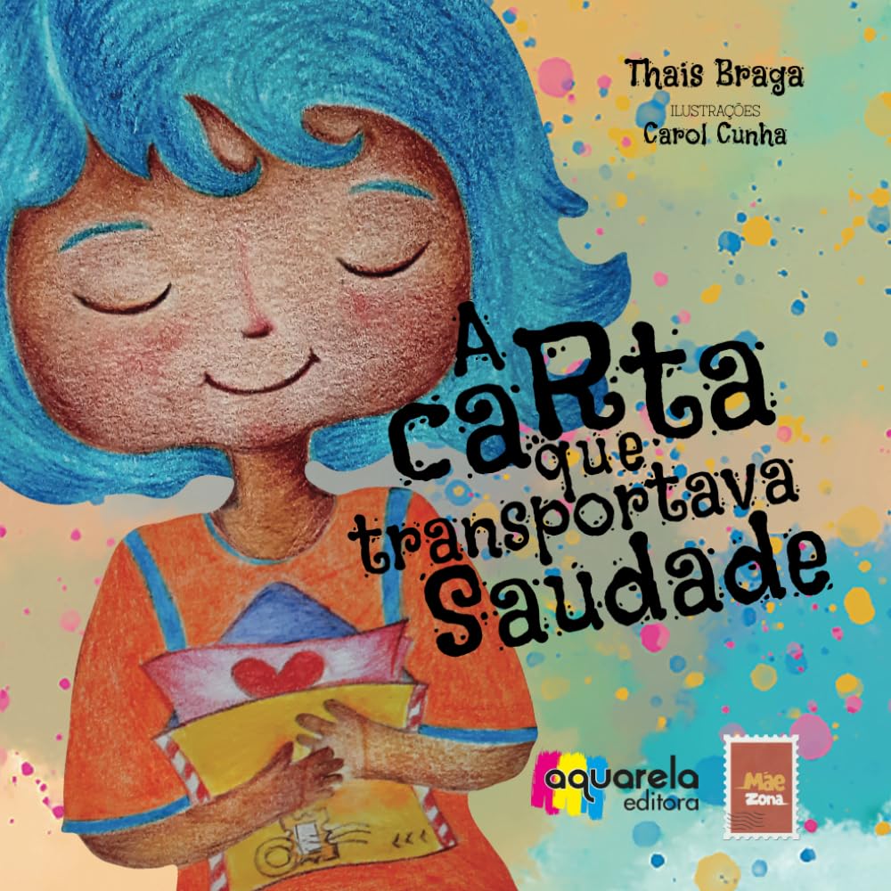 A Carta Que Transportava Saudade: Para todas as crianças não podem curar as saudades com abraços.