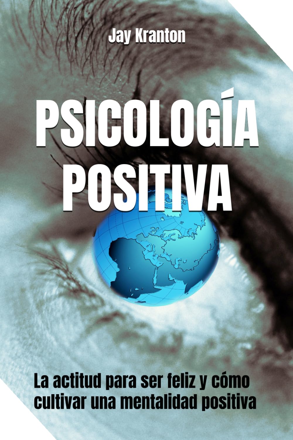 Psicología positiva: La actitud para ser feliz y cómo cultivar una mentalidad positiva