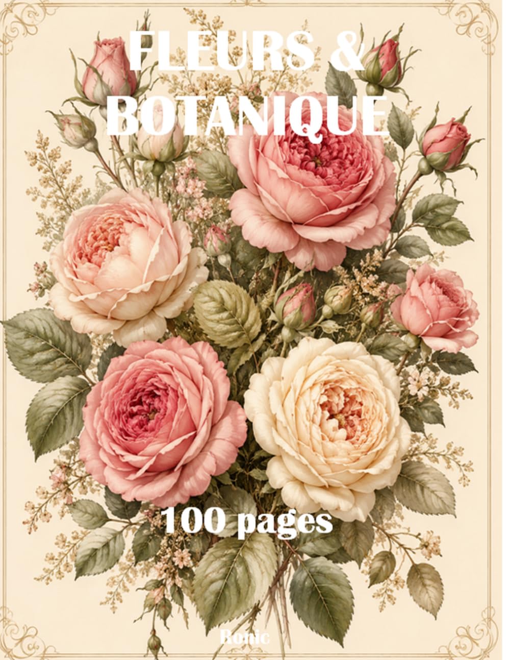 Livre de Coloriage Fleurs: 100 Fleurs Magnifiques