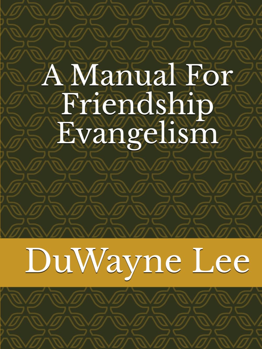 A Manual For Friendship Evangelism