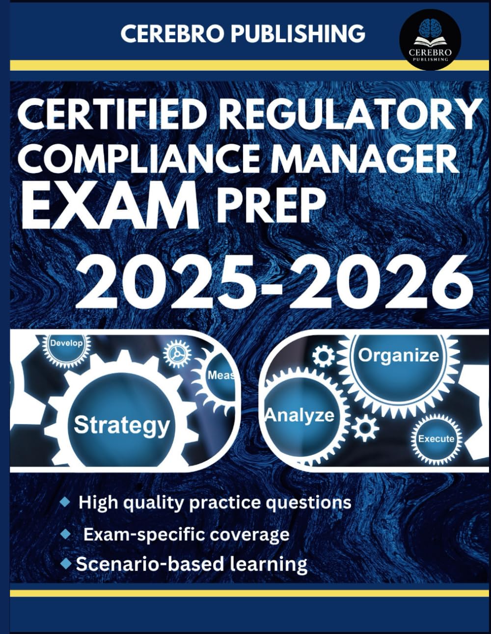 CERTIFIED REGULATORY COMPLIANCE MANAGER EXAM PREP 2025-2026: 350+ Practice Questions, Detailed Answer Explanations, and Prep Insights